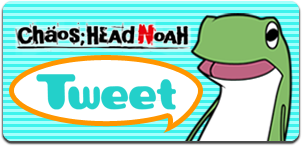 CHAOS;HEAD NOAH Tweet